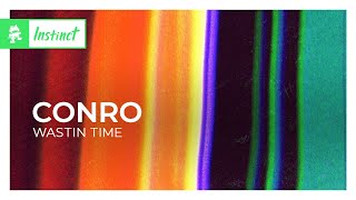 Conro - Wastin Time Monstercat Release
