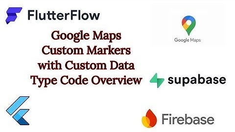 Flutter Flow: Google Maps Custom Markers with Custom Data Type Code Overview