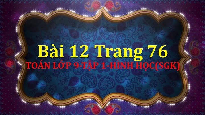 Bài 12 trang 74 sgk toán 9 tập 1 năm 2024