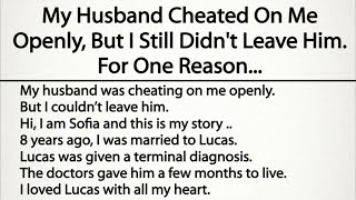 My Husband Cheated On Me Openly, But I Still Didn't Leave Him. For One Reason...