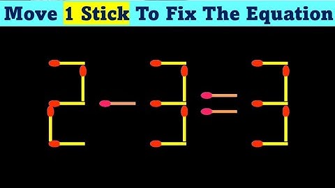 Move Only 1 Stick To Fix The Equation Correct - Matchstick Puzzle