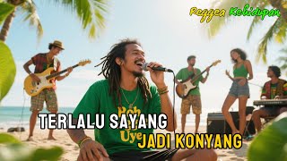 Terlalu Sayang, Jadi Konyang 🌴 || Musik Reggae Indonesia || ❗ Chill Music🎸🌻🎶 Lagu Motivasi Kehidupan