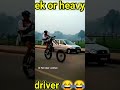 Ek or heavy driver 