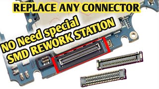 All mobile connector replacement without special SMD Rework Station