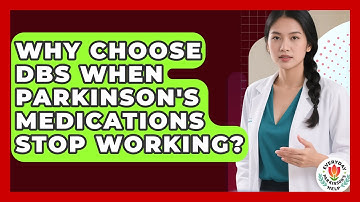 Why Choose DBS When Parkinson
