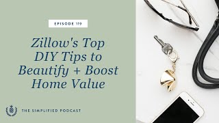 119. Zillow’s Top DIY Tips to Beautify + Boost Home Value