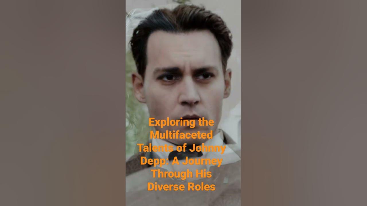 Exploring The Multifaceted Talents Of Johnny Depp A Journey Through His Diverse Roles Youtube 