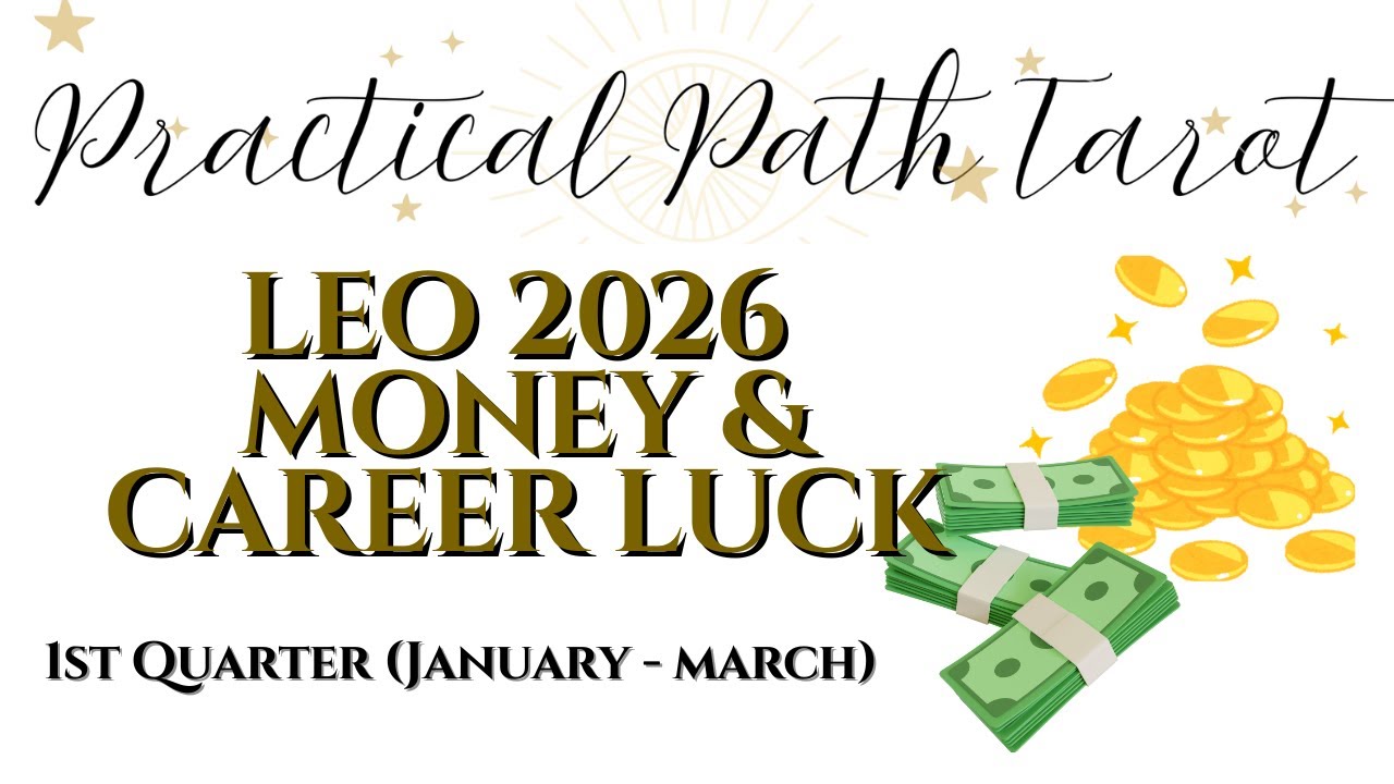 LEO 2026 Q1 (January-March) Money & Career Forecast: FROM A BRUTAL ENDING TO A MAJOR NEW PAYDAY!