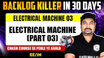 Electrical Machine 03 | Electrical Machine (Part 03) | EE / IN | GATE 2025 Crash Course