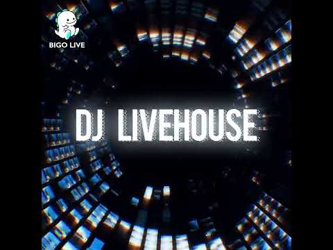 BIGO LIVE DJ live house