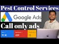 How to run Google ads For Pest control | Pest control for google ads | Google only Call ads