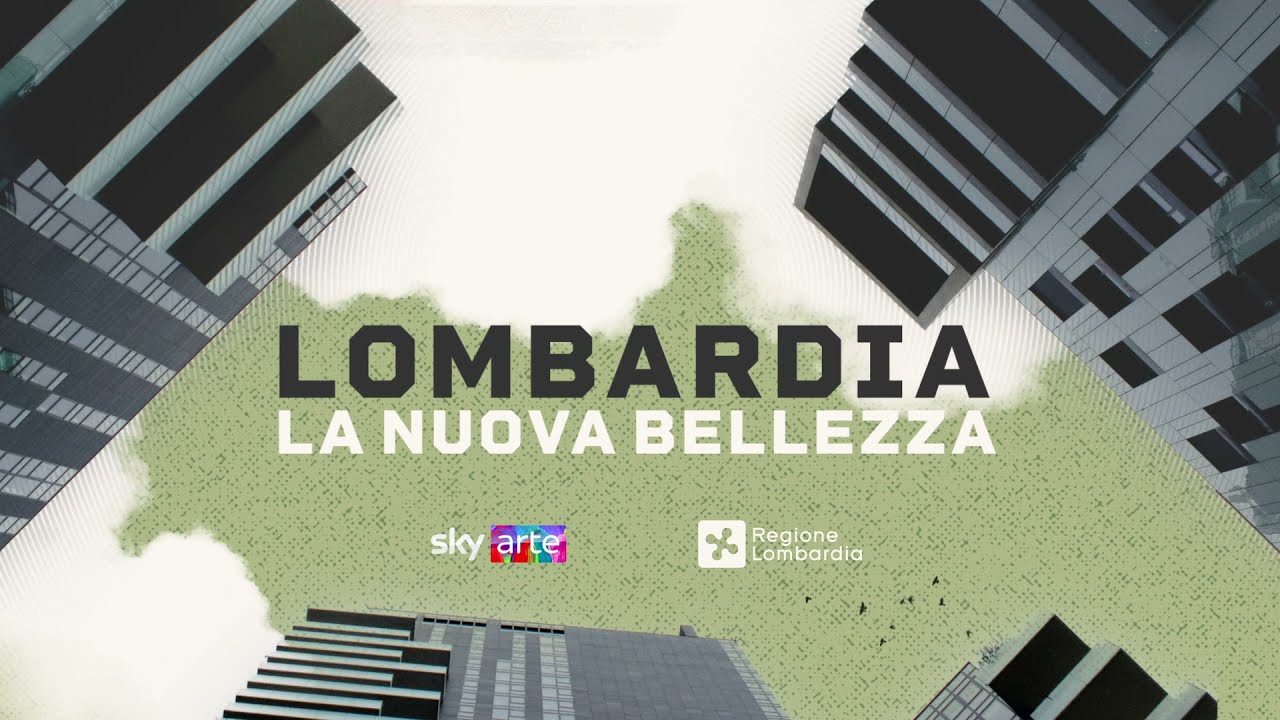 “Lombardia. La nuova bellezza”
