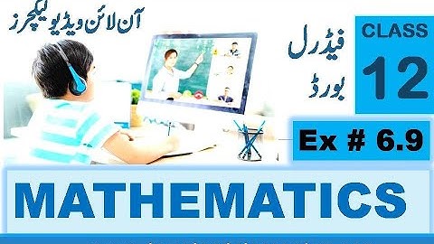 Class 12 Mathematics (Ex # 6.9) Federal Board - Easy Video Lectures