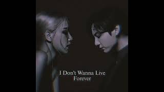 Jungkook, Rosé AI - I Don't Wanna Live Forever ( ZAYN, Taylor Swift )