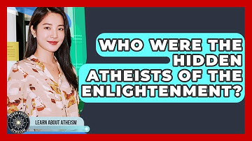 Who Were The Hidden Atheists Of The Enlightenment? - Learn About Atheism