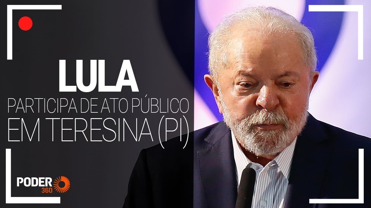 Ao vivo: Lula participa de ato público em Teresina (PI)