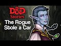D&D Stories: The Rogue Stole a Car