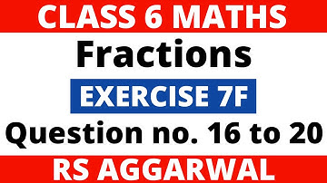 Exercise 7F Question 16 to 20। Class 6 Maths। Fractions। RS Aggarwal