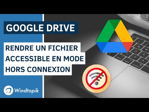 GOOGLE DRIVE : RENDRE UN FICHIER ACCESSIBLE EN MODE HORS CONNEXION