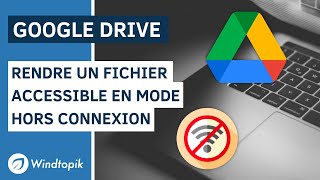 Comment utiliser Google Drive hors connexion ?