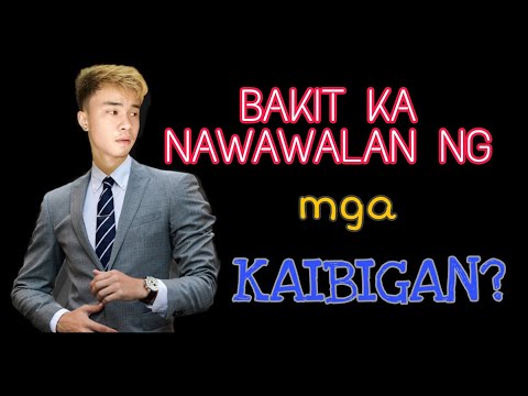 Video: Bakit Nawawalan Tayo Ng Kaibigan