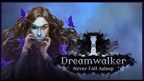 Dreamwalker Never Fall asleep FULL GAMEPLAY WALKTHROUGH