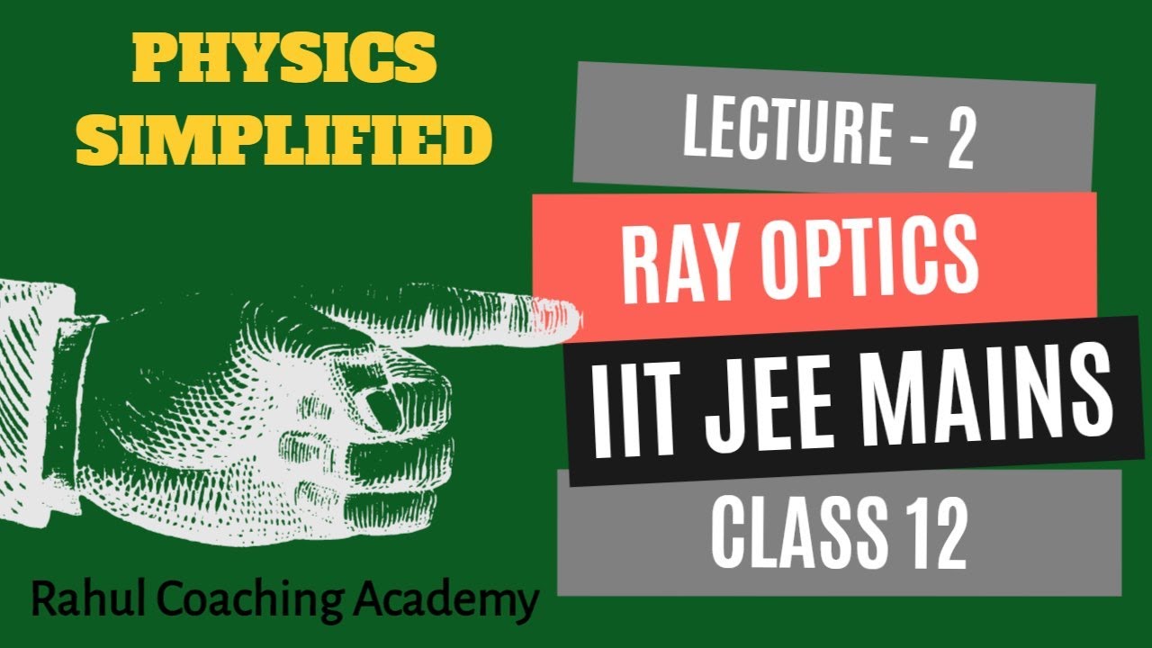 Ray Optics Lecture 2 Class 12 IITJEE JEE Main Physics Rahul Coaching Academy YouTube