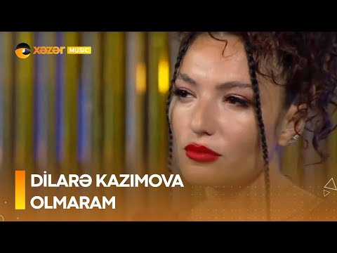 Dilarə Kazımova - Olmaram