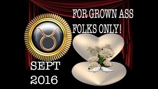 TAURUS GENERAL LOVE FORECAST SEPTEMBER,  2016