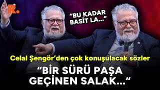 "Bir sürü paşa geçinen salak...“ Celal Şengör’den çok konuşulacak sözler