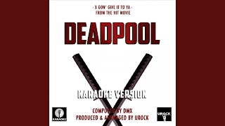 X Gon' Give It To Ya (From "Deadpool") (Karaoke Version) - Urock Karaoke