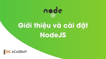 1. Giới thiệu và cài đặt NodeJS