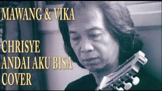 MAWANG & VIKA - CHRISYE (ANDAI AKU BISA) COVER