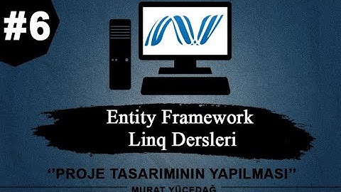 Entity Framework Ders 6 Proje Tasarımının Yapılması