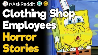 Clothing Shop Employees Horror Stories