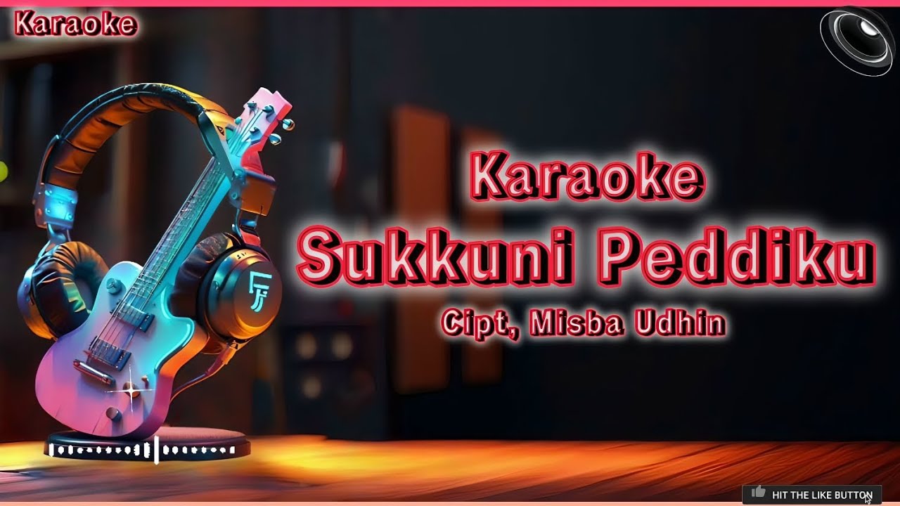 Karaoke Sukkuni Peddiku.cipt, Misba Udhin.