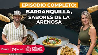 EPISODIO COMPLETO | Barranquilla nos recibe con chuzo | Temporada 3 | Aventura Gastronómica Colombia