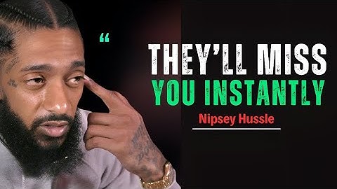 Stop Chasing—Let Them Realize What They Lost | Nipsey Hussle Motivational