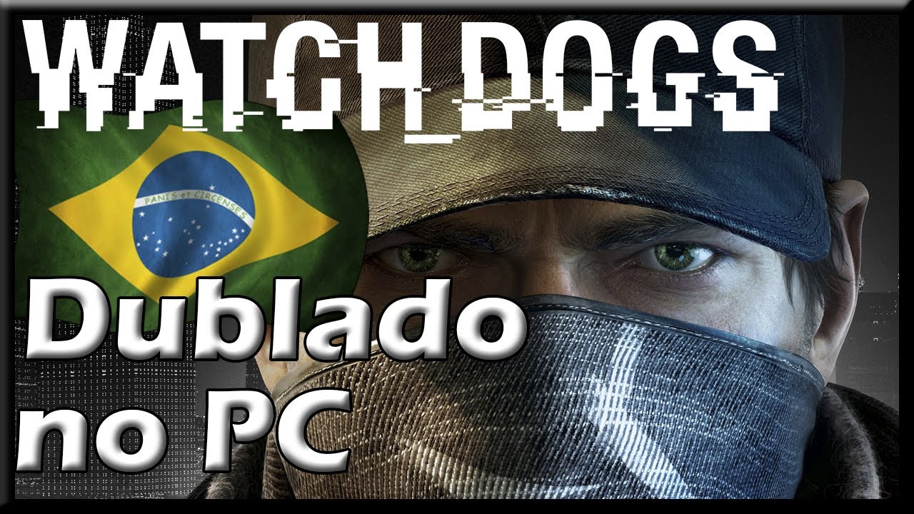 Watch_Dogs DUBLADO NO PC - Tutorial (PT-BR) - YouTube