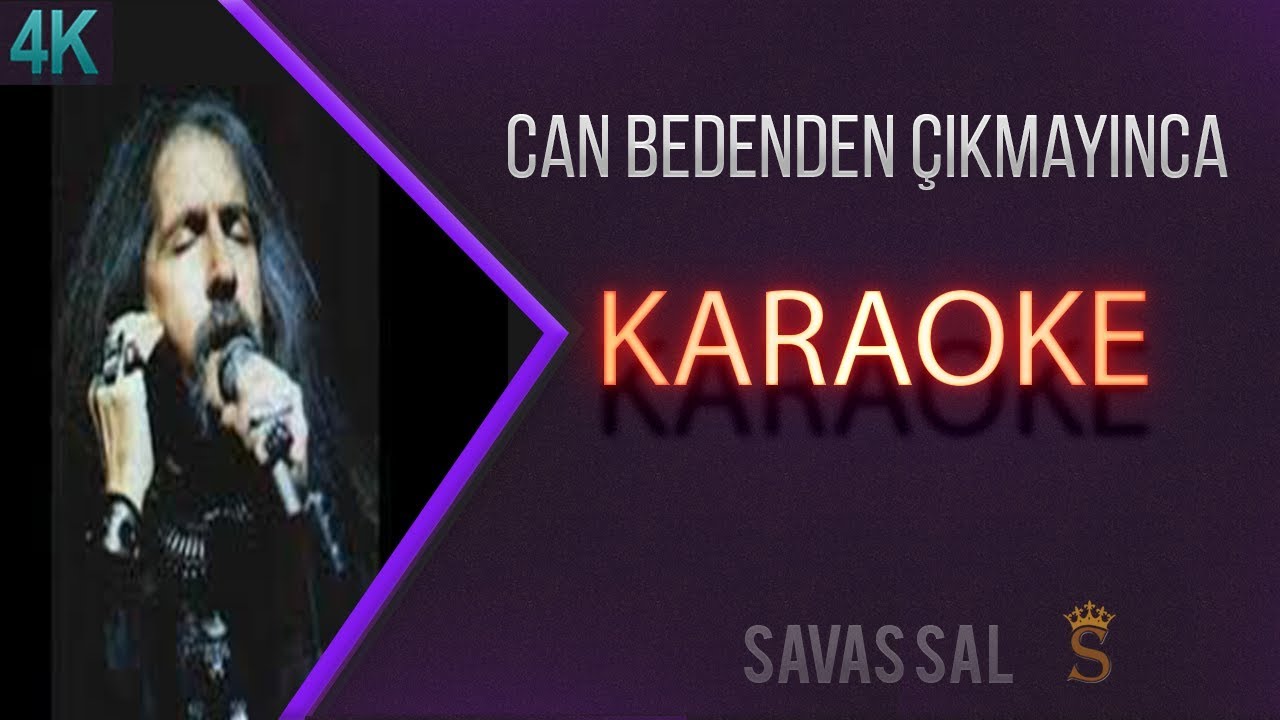 Can Bedenden Çıkmayınca (КАРАОКЕ)
