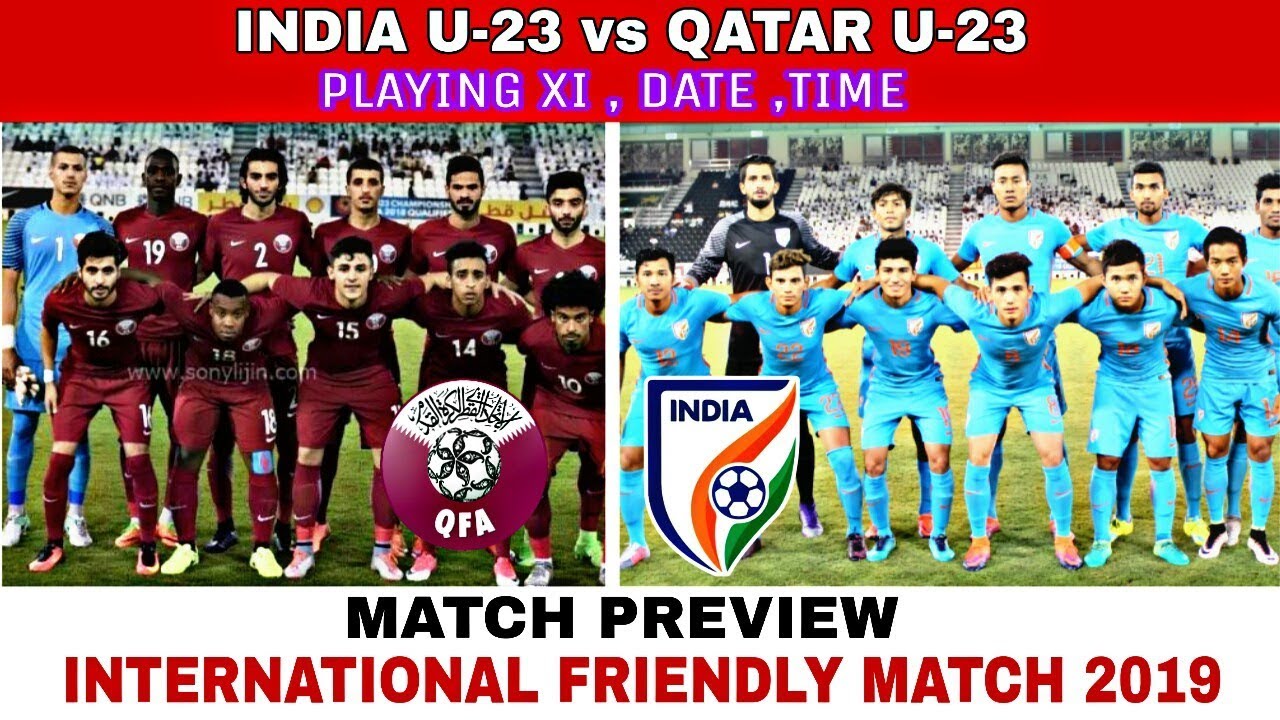 India U 23 Vs Qatar U 23 Friendly Match 2019 Playing Xi Match