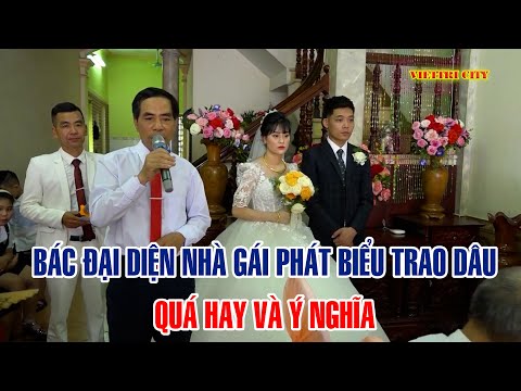 Video Bác Đại diện Nhà Gái phát biểu trao dâu quá hay và ý... - youtube