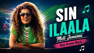 Meti Jemema SIN ILAALA New Oromo Music