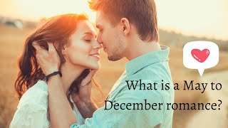 What is a May to December romance?