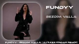 FUNDYY- BEZDİM VALLA (  DJ İLKER KINDAN REMİX ) Resimi