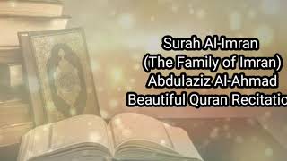 Surah Al-Imran  (The Family of Imran) | Abdulaziz Al-Ahmad | Beautiful Quran Recitation