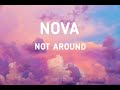 Nova - Not Around lyric video