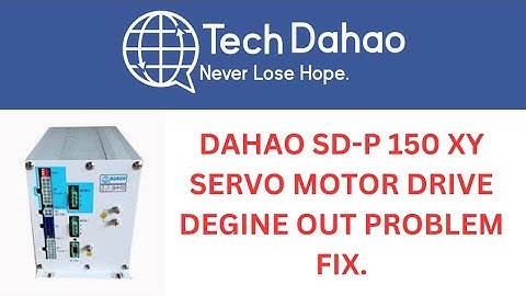 DAHAO SD-P 150 SERVO MOTOR DRIVE XY Degine out Problem Fix.
