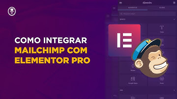 MailChimp e Elementor - Como Integrar  MailChimp no Elementor PRO