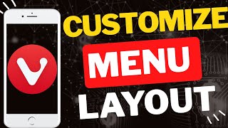 How to Customize Menu Layout in Vivaldi Browser on Phone